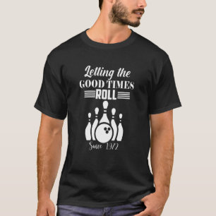 Bowling Letting The Good Times Roll Since 1972 T-Shirt