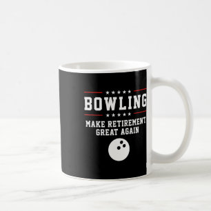 Bowling Make Retirement Great Again - Gift For Gra Coffee Mug