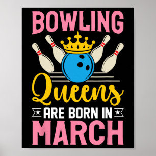 Bowling March Birthday Women Girls Ladies Queens  Poster