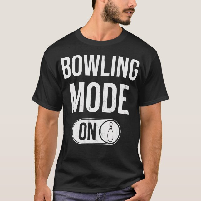 Bowling Mode On - Funny Bowling Lover T-Shirt (Front)