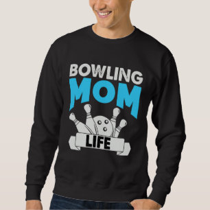 Bowling Mom Life Motheru2019s Day Sweatshirt