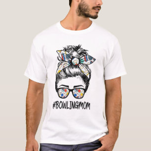 Bowling Mum Life Mothers Day Messy Bun Glasses Ban T-Shirt