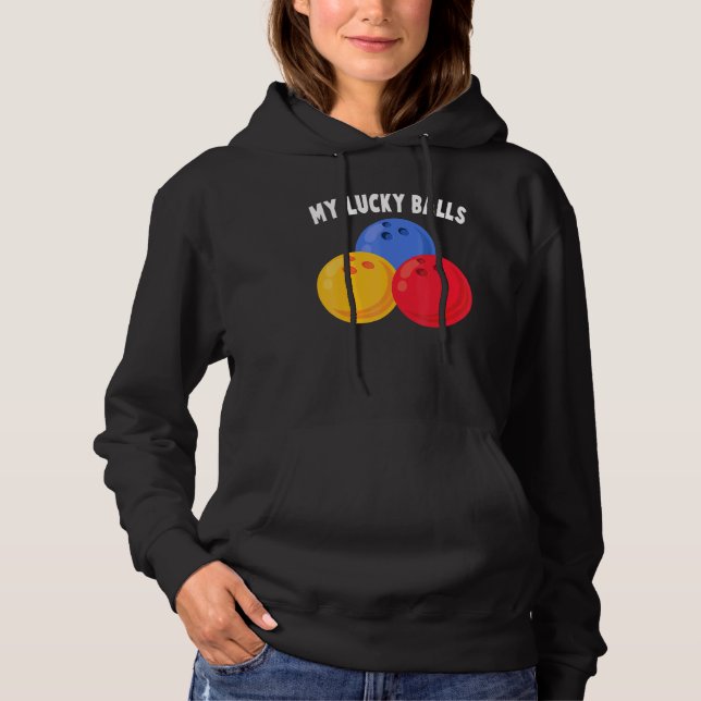 Bowling - My Lucky Balls - - Alley - Sports - Bowl Hoodie (Front)