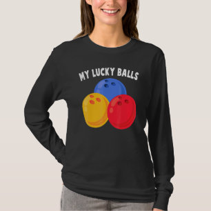 Bowling - My Lucky Balls - - Alley - Sports - Bowl T-Shirt