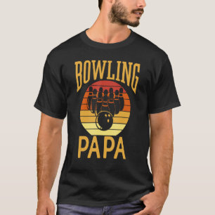 Bowling Papa Lover Bowler Hobby Bowlers Dad Father T-Shirt