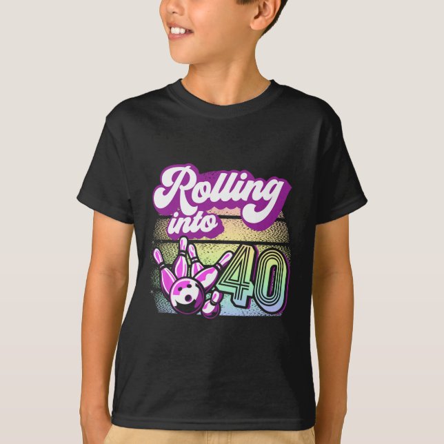 Bowling Party Rolling Into 40 Bowling Birthday  T-Shirt (Front)
