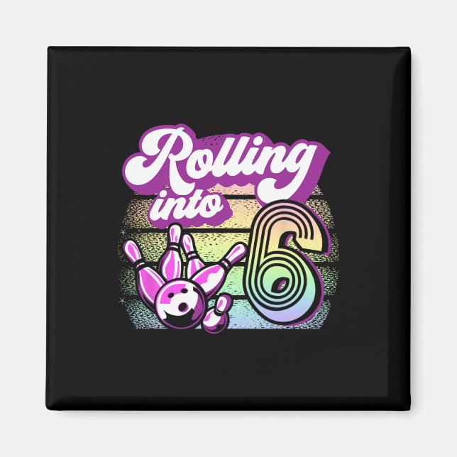 Bowling Party Rolling Into 6 Bowling Birthday  Magnet (Front)