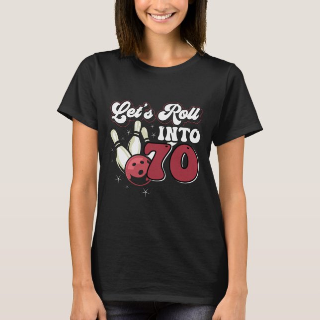 Bowling Party Rolling Into 70 Bowling Birthday  T-Shirt (Front)