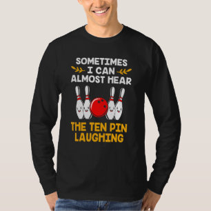 Bowling Pins Pun Ten Pin Laughing  Bowling T-Shirt