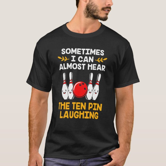 Bowling Pins Pun Ten Pin Laughing  Bowling T-Shirt (Front)