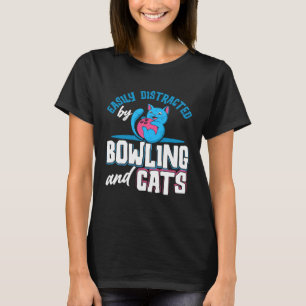 Bowling Player Easily Distracted By Bowling And Ca T-Shirt