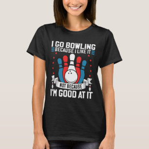 Bowling Player Lover Gag For Bowler Sport Fan Team T-Shirt
