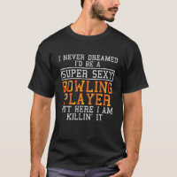 Bowling Player Never Dreamed Funny Bowler