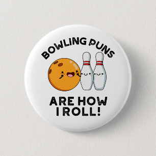 Bowling Puns Are How I Roll Funny Sports Pun 6 Cm Round Badge