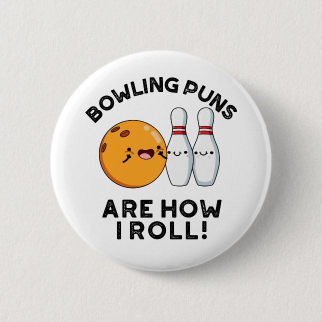 Bowling Puns Are How I Roll Funny Sports Pun 6 Cm Round Badge (Front)