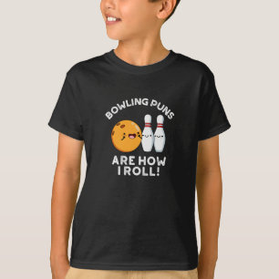 Bowling Puns Are How I Roll Sports Pun Dark BG T-Shirt