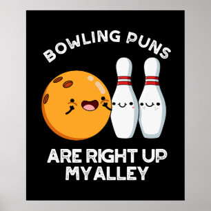 Bowling Puns Are Right Up My Alley Dark BG Poster