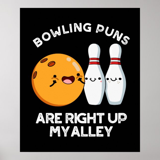Bowling Puns Are Right Up My Alley Dark BG Poster (Front)
