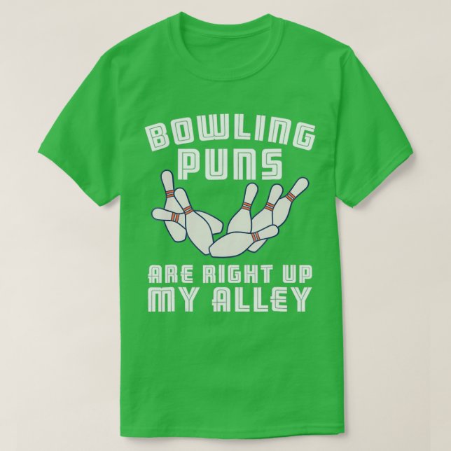 Bowling Puns Are Up My Alley Funny T T-Shirt (Design Front)