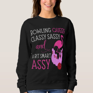 Bowling Queen Classy Sassy & Bit Smart Assy Flamin Sweatshirt
