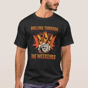 Bowling - Rolling Through The Weekend - Beer - Bar T-Shirt
