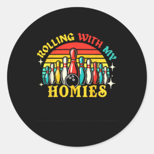 Bowling Rolling With My Homie Men Women Funny Bowl Classic Round Sticker