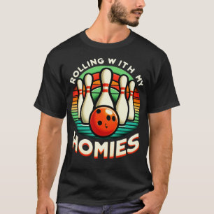 Bowling Rolling With My Homies Funny Bowler Men Wo T-Shirt
