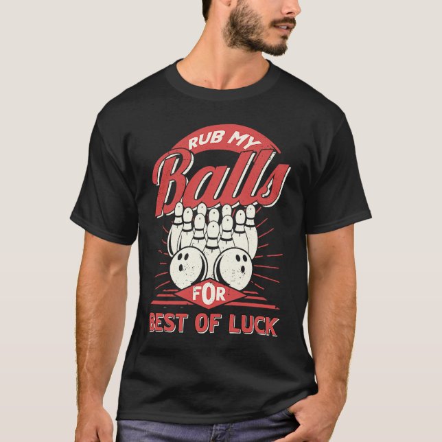 Bowling Rub My Balls for Best of Luck Bowler Men B T-Shirt (Front)