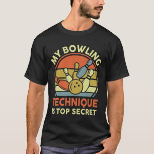 Bowling-shirt My Bowling Technique Is Top Secret D