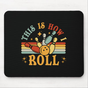 Bowling-shirt This Is How I Roll Men Women Funny B Mouse Pad
