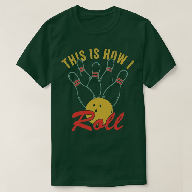 Bowling Shirts for Men Funny Bowling Team How I Ro (Design Front)