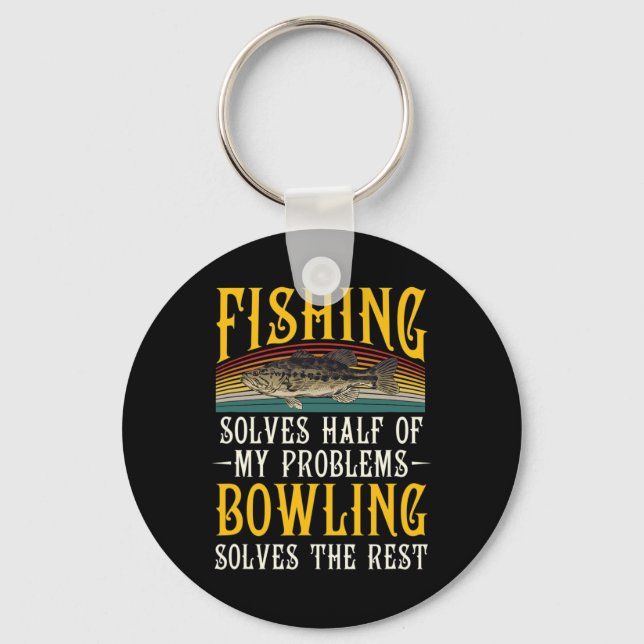 Bowling Solves The Rest Of My Problems Fishing Hob Key Ring (Front)