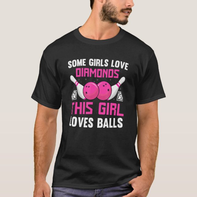 Bowling Some Girls Love Diamonds This Girl Loves B T-Shirt (Front)