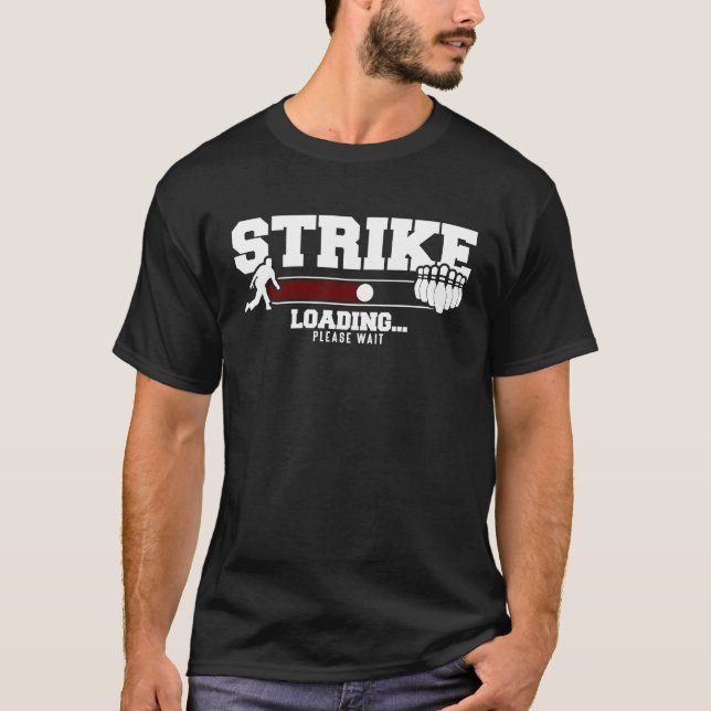 Bowling Strike Loading Please Wait Bowler Bowling  T-Shirt (Front)