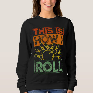 Bowling Team Alley Throw A Strike Game Fun Pins Bo Sweatshirt
