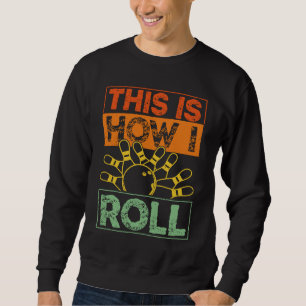 Bowling Team Alley Throw A Strike Game Fun Pins Bo Sweatshirt