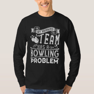bowling team gifts my drinking team has a bowling T-Shirt