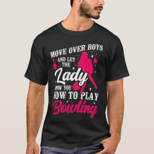 Bowling Team Move Over Boys And Let The Lady Show T-Shirt