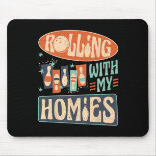 Bowling Team Pins Strikes Rolling With My Homies Mouse Pad