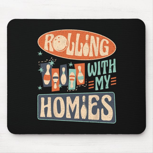 Bowling Team Pins Strikes Rolling With My Homies  Mouse Pad (Front)
