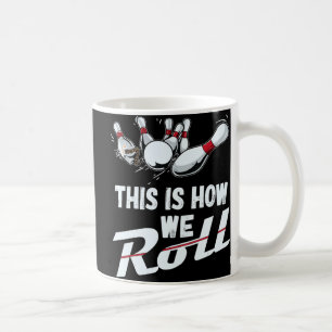 Bowling Team This Is How We Roll Men Women Kids Coffee Mug