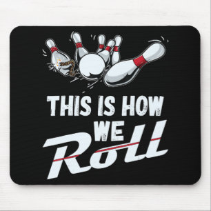 Bowling Team  This Is How We Roll Men Women Kids Mouse Pad