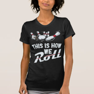 Bowling Team This Is How We Roll Men Women Kids T-Shirt