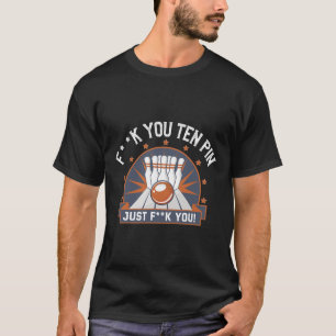 Bowling Ten Pin Shirt Funny Adult Humour Joke Bowl