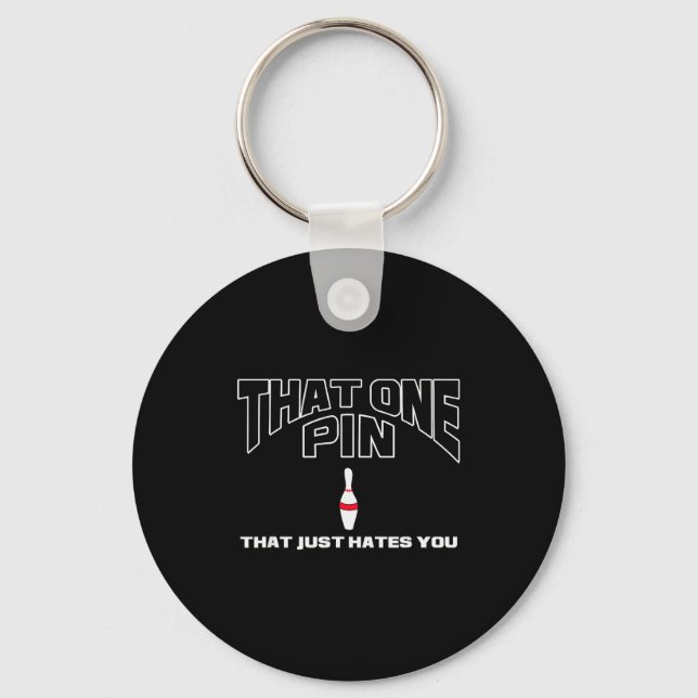 Bowling That One N That Just Hates You Funny Bowle Key Ring (Front)