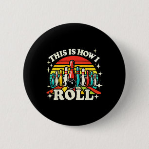 Bowling This Is How I Roll Men Women Funny Bowler 6 Cm Round Badge