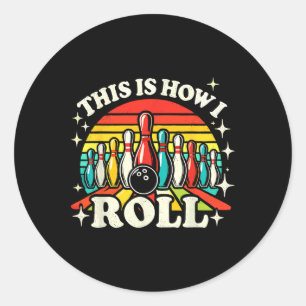 Bowling This Is How I Roll Men Women Funny Bowler Classic Round Sticker