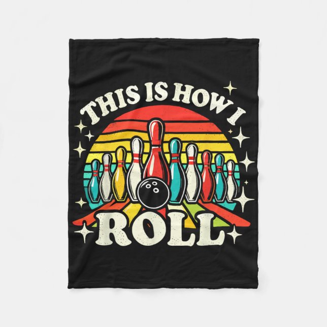 Bowling This Is How I Roll Men Women Funny Bowler  Fleece Blanket (Front)