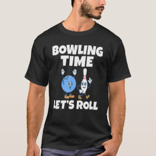 Bowling Time Lets Roll Bowling Team Bowler T-Shirt