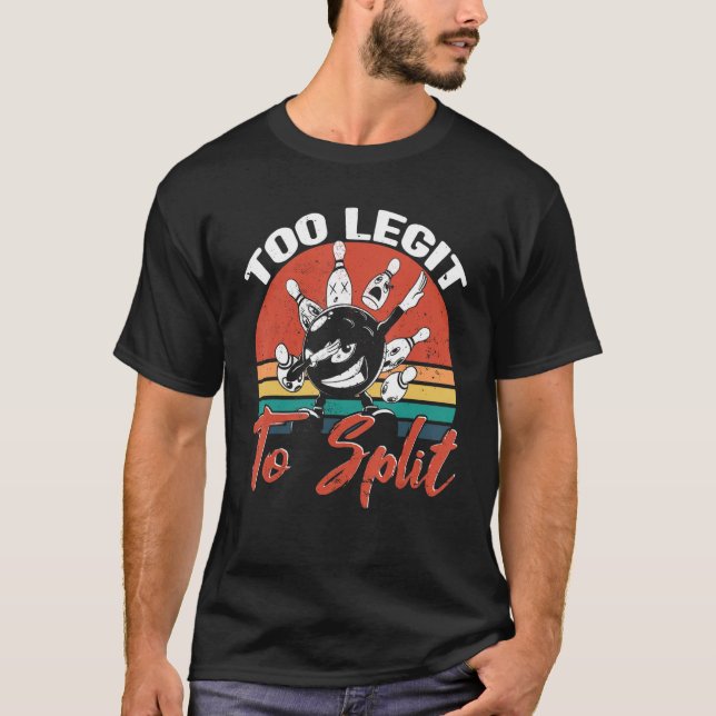 Bowling Too Legit To Split Bowler Bowling Alley Bo T-Shirt (Front)